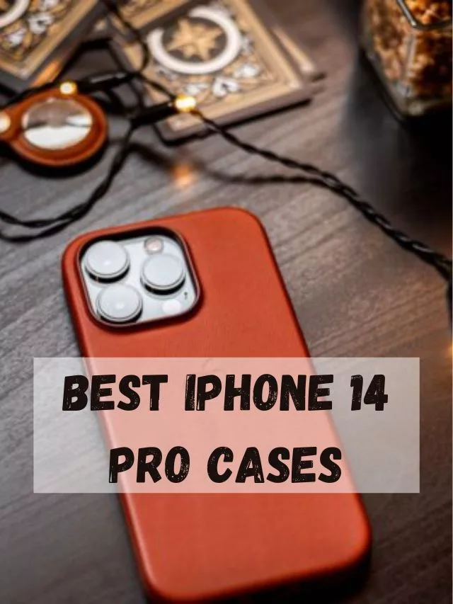 Top 5 iPhone 14 Pro cases for Ultimate Protection